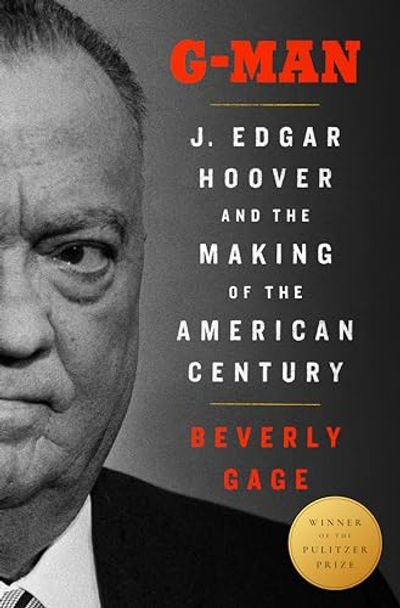 G-Man (Pulitzer Prize Winner): J. Edgar Hoover and the Making of the American Century $39.8 (Reg $60.00)