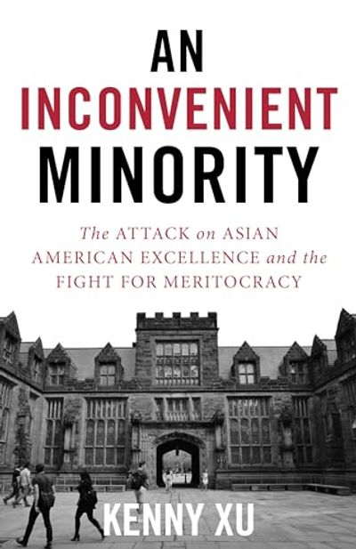 An Inconvenient Minority: The Harvard Admissions Case and the Attack on Asian American Excellence $16.96 (Reg $24.49)