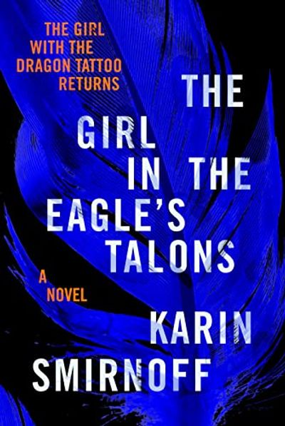 The Girl in the Eagle's Talons: A Lisbeth Salander Novel $25.1 (Reg $37.00)