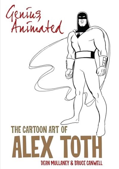 Genius, Animated: The Cartoon Art of Alex Toth $30.6 (Reg $45.99)