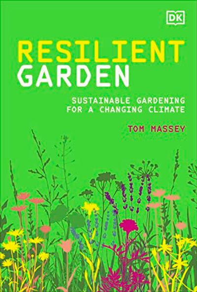 Resilient Garden: Sustainable Gardening for a Changing Climate $35.6 (Reg $54.00)