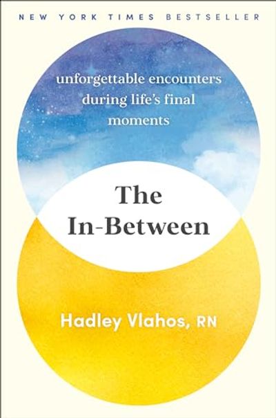 The In-Between: Unforgettable Encounters During Life's Final Moments $23.75 (Reg $37.00)