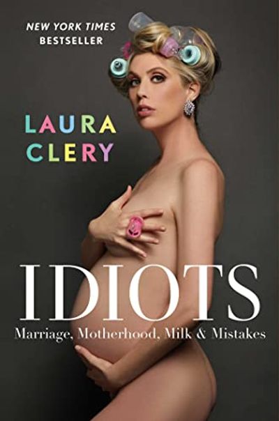 Idiots: Marriage, Motherhood, Milk & Mistakes $24.5 (Reg $36.00)