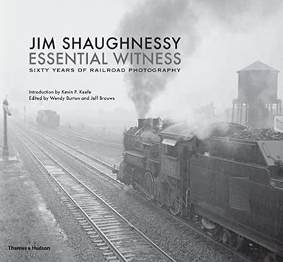 Jim Shaughnessy Essential Witness: Sixty Years of Railroad Photography $46.89 (Reg $79.00)