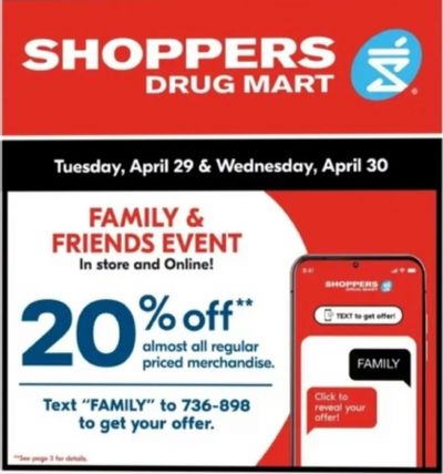 Shoppers Drug Mart Canada Family & Friends Event: Save 20% off Regular Priced Items April 29th & 30th Shoppers Drug Mart Canada Family & Friends Event: Save 20% off Regular Priced Items April 29th & 30th