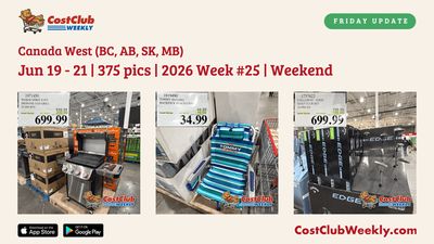 Costco Canada West (BC, AB, SK, MB) | Weekend Update | Jun 19 - 21 | 375 pics | 2026 Week #25 WEEKEND