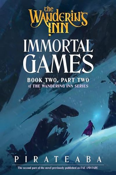 Immortal Games: Book Two, Part Two of The Wandering Inn Series