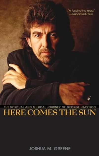 Here Comes the Sun: The Spiritual and Musical Journey of George Harrison