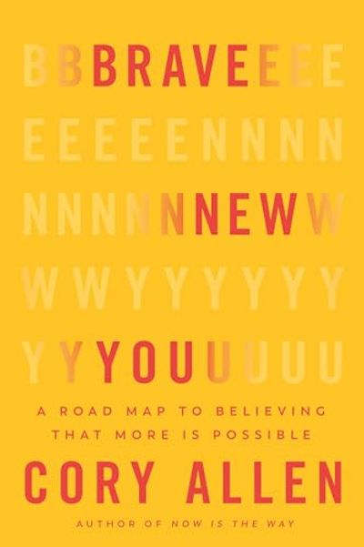 Brave New You: A Road Map to Believing That More Is Possible
