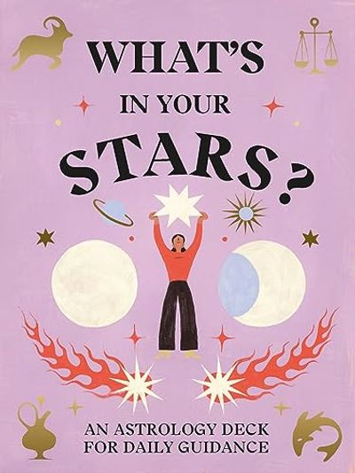 What's in Your Stars?: an Astrology Deck for Daily Guidance