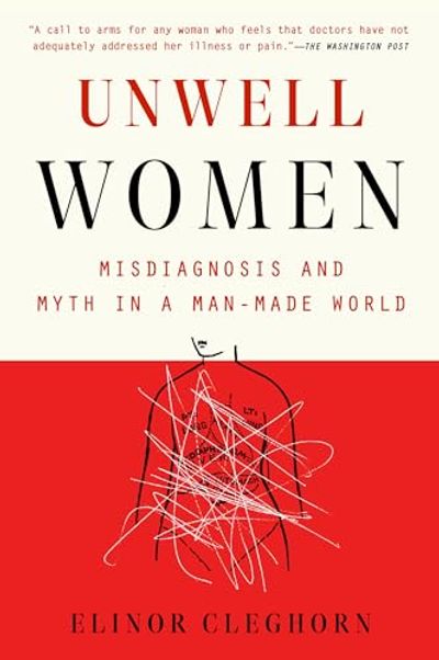 Unwell Women: Misdiagnosis and Myth in a Man-Made World