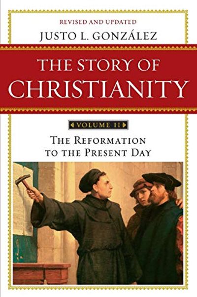 The Story of Christianity: Volume 2: A Study of the History of Christianity's Expansion