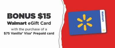 Walmart: Bonus $15 Walmart eGift card with purchase of a $75 Vanilla Visa prepaid card.