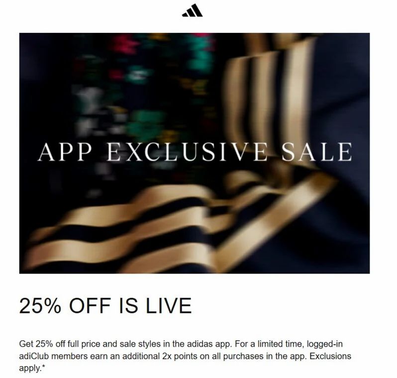 adidas: 25% off savings in the app and adiClub members earn an additional 2x points on all purchases