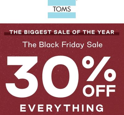 TOMS Canada Black Friday 2019 Sale: Save 30% Off Everything with Coupon Code + up to 60% off Sale Styles.